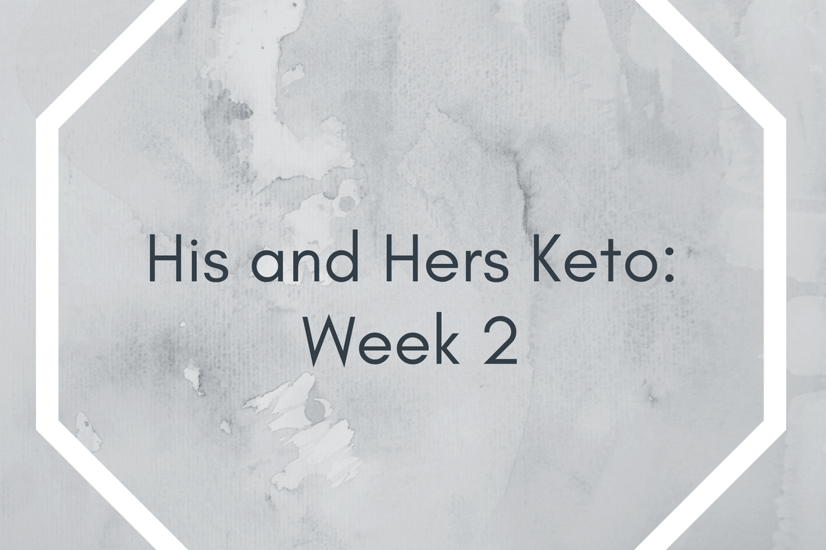 His and Hers Keto: Week 2