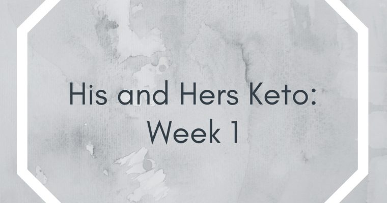 His and Hers Keto: Week 1