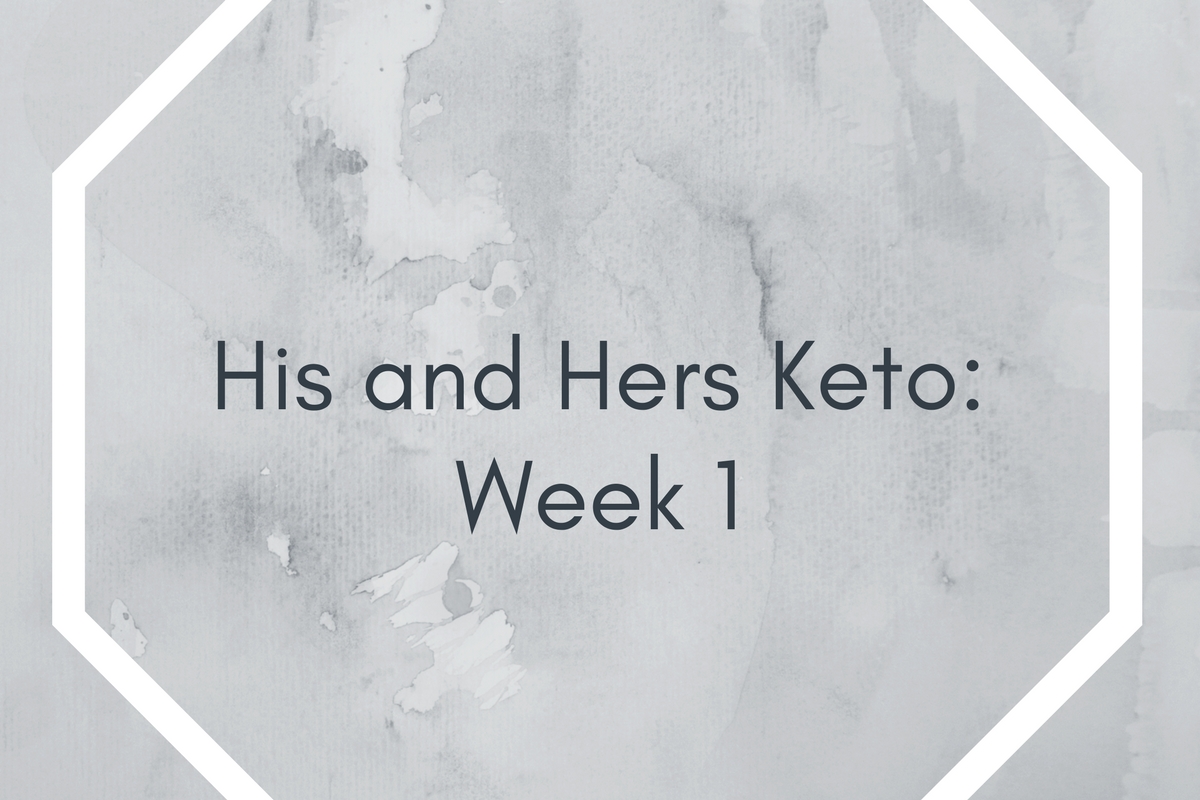 His and Hers Keto: Week 1