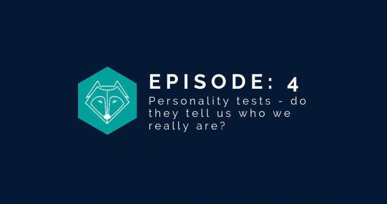 Episode 4: Personality tests – do they tell us who we really are?