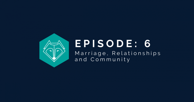 The Two Wolves Wellness Podcast - Episode 6 - Marriage, Relationships, and Community